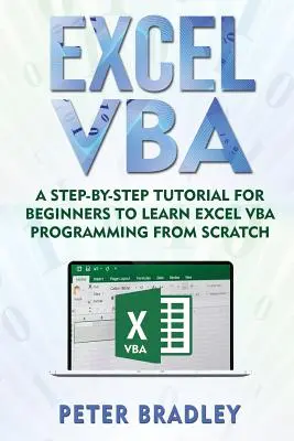 Excel VBA: Un tutorial pas cu pas pentru începători pentru a învăța programarea Excel VBA de la zero - Excel VBA: A Step-By-Step Tutorial For Beginners To Learn Excel VBA Programming From Scratch