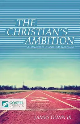Ambiția creștinului: O colecție de învățături spirituale - The Christian's Ambition: A Collection of Spiritual Teachings