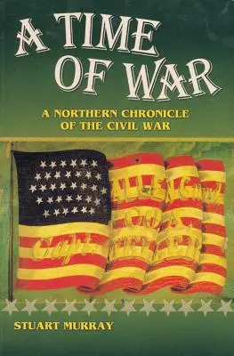 Un timp de război: O cronică nordică a Războiului Civil - A Time of War: A Northern Chronicle of the Civil War