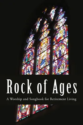 Rock of Ages: Un album de închinare și cântece pentru pensionare - Rock of Ages: A Worship and Songbook for Retirement Living