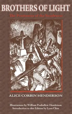 Frați de lumină: The Penitentes of the Southwest - Brothers of Light: The Penitentes of the Southwest