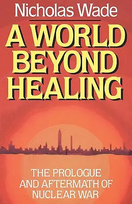 O lume dincolo de vindecare: Prologul și urmările războiului nuclear (The Prologue and Aftermath of Nuclear War) - A World Beyond Healing: The Prologue and Aftermath of Nuclear War