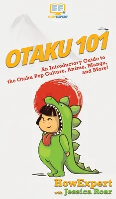 Otaku 101: Un ghid introductiv la cultura pop Otaku, anime, manga și multe altele! - Otaku 101: An Introductory Guide to the Otaku Pop Culture, Anime, Manga, and More!