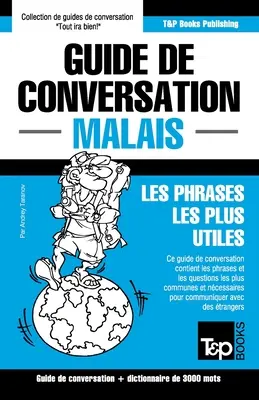Guide de conversation - Malais - Frazele cele mai utile: Guide de conversation et dictionnaire de 3000 mots - Guide de conversation - Malais - Les phrases les plus utiles: Guide de conversation et dictionnaire de 3000 mots