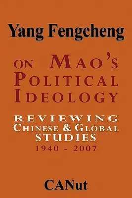 Despre ideologia politică a lui Mao: Revizuirea studiilor chineze și globale 1940-2007 - On Mao's Political Ideology: Reviewing Chinese and Global Studies 1940-2007
