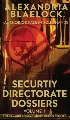 Dosarele Direcției de Securitate: Volumul 1 - Security Directorate Dossiers: Volume 1