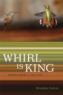 Vârtejul este rege: Poezii dintr-o listă de viață - Whirl Is King: Poems from a Life List