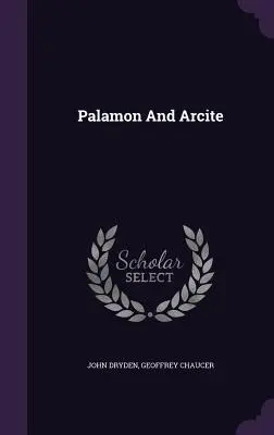 Palamon și Arcite - Palamon And Arcite