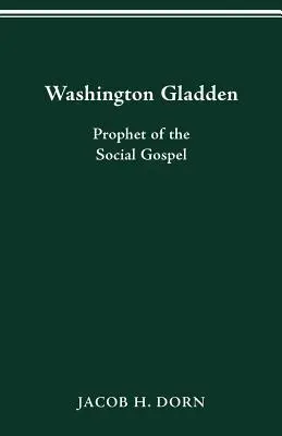 Washington Gladden: Profet al Evangheliei Sociale - Washington Gladden: Prophet of the Social Gospel