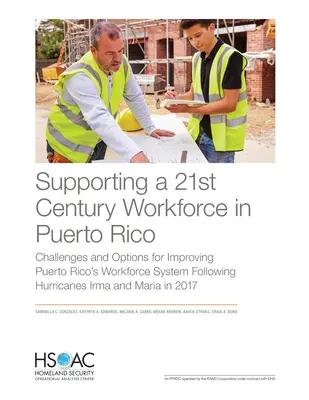 Sprijinirea unei forțe de muncă a secolului XXI în Puerto Rico: Provocări și opțiuni pentru îmbunătățirea sistemului forței de muncă din Puerto Rico după uraganele Irma și - Supporting a 21st Century Workforce in Puerto Rico: Challenges and Options for Improving Puerto Rico's Workforce System Following Hurricanes Irma and