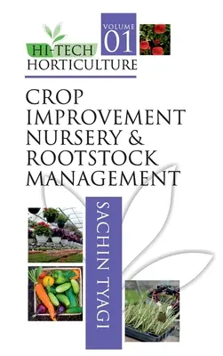 Horticultură Hi-Tech: Volumul 1: Îmbunătățirea culturilor Managementul pepinierelor și al portaltoilor - Hi-Tech Horticulture: Volume 1: Crop Improvement Nursery and Rootstock Management