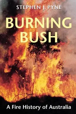 Burning Bush: O istorie a incendiilor din Australia - Burning Bush: A Fire History of Australia