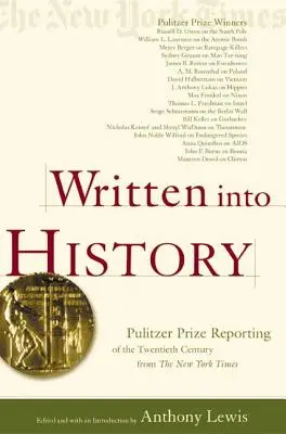 Written Into History: Premiul Pulitzer pentru reportaje din secolul XX din New York Times - Written Into History: Pulitzer Prize Reporting of the Twentieth Century from the New York Times