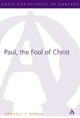 Pavel, nebunul lui Hristos: Un studiu al 1 Corinteni 1-4 în tradiția comico-filosofică - Paul, the Fool of Christ: A Study of 1 Corinthians 1-4 in the Comic-Philosophic Tradition