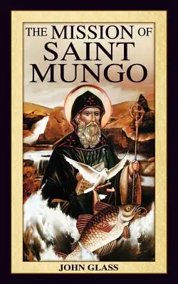 Misiunea lui Saint Mungo - The Mission of Saint Mungo