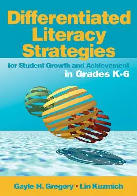 Strategii de alfabetizare diferențiată pentru creșterea și realizarea elevilor în clasele K-6 - Differentiated Literacy Strategies for Student Growth and Achievement in Grades K-6