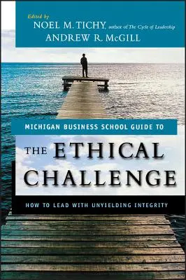 Provocarea etică: Cum să conduci cu o integritate de nezdruncinat - The Ethical Challenge: How to Lead with Unyielding Integrity