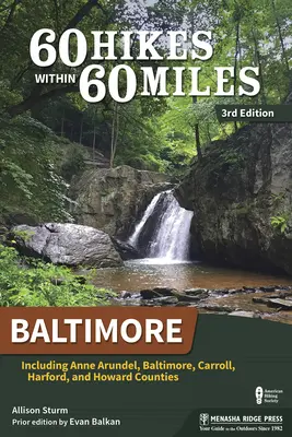 60 de drumeții pe o rază de 60 de mile: Baltimore: Inclusiv comitatele Anne Arundel, Baltimore, Carroll, Harford și Howard - 60 Hikes Within 60 Miles: Baltimore: Including Anne Arundel, Baltimore, Carroll, Harford, and Howard Counties