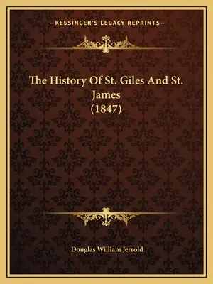 The History Of St. Giles And St. James (1847)