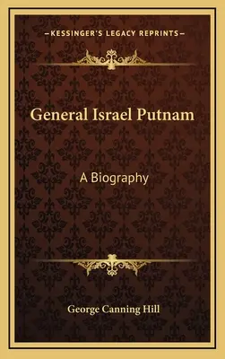 Generalul Israel Putnam: O biografie - General Israel Putnam: A Biography