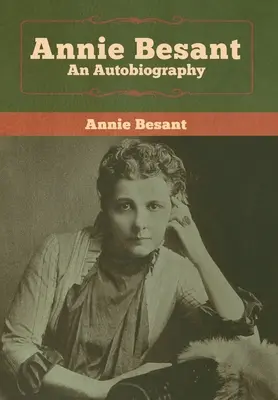 Annie Besant: O autobiografie - Annie Besant: An Autobiography