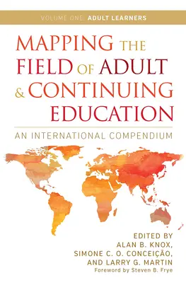 Cartografierea domeniului educației adulților și educației continue: Un compendiu internațional: Volumul 1: Cursanți adulți - Mapping the Field of Adult and Continuing Education: An International Compendium: Volume 1: Adult Learners