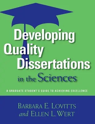 Dezvoltarea unor disertații de calitate în domeniul științelor: Ghidul studentului absolvent pentru atingerea excelenței - Developing Quality Dissertations in the Sciences: A Graduate Student's Guide to Achieving Excellence