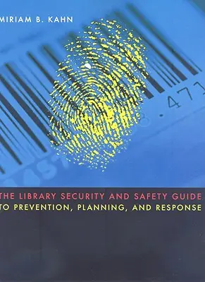 Ghid de prevenire, planificare și intervenție pentru securitatea și siguranța bibliotecilor - The Library Security and Safety Guide to Prevention, Planning, and Response
