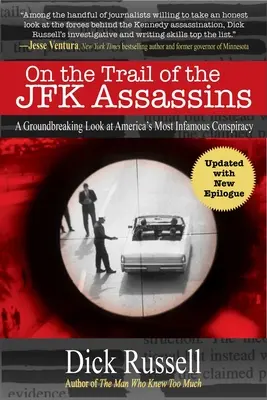 Pe urmele asasinilor lui JFK: O privire inovatoare asupra celei mai infame conspirații din America - On the Trail of the JFK Assassins: A Groundbreaking Look at America's Most Infamous Conspiracy