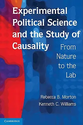 Știința politică experimentală și studiul cauzalității: De la natură la laborator - Experimental Political Science and the Study of Causality: From Nature to the Lab