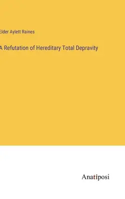 O refutare a depravării totale ereditare - A Refutation of Hereditary Total Depravity