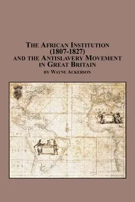 Instituția africană (1807-1827) și mișcarea antisclavagistă din Marea Britanie - The African Institution (1807-1827) and the Antislavery Movement in Great Britain