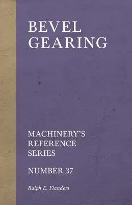 Angrenaje conice - Machinery's Reference Series - Numărul 37 - Bevel Gearing - Machinery's Reference Series - Number 37