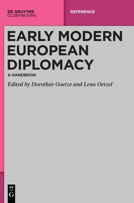 Early Modern European Diplomacy: Un manual - Early Modern European Diplomacy: A Handbook