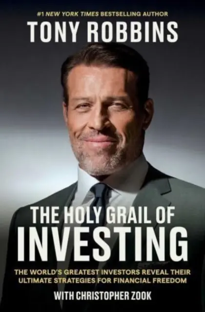 Sfântul Graal al investițiilor - Cei mai mari investitori din lume își dezvăluie strategiile finale pentru libertate financiară - Holy Grail of Investing - The World's Greatest Investors Reveal Their Ultimate Strategies for Financial Freedom