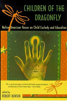 Children of the Dragonfly: Native American Voices on Child Custody and Education (Vocile nativilor americani privind custodia și educația copiilor) - Children of the Dragonfly: Native American Voices on Child Custody and Education