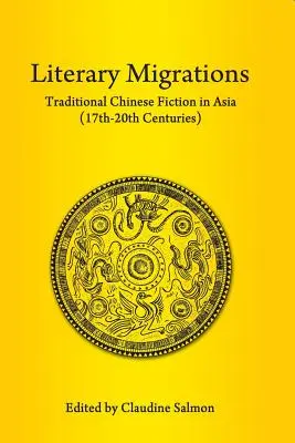 Migrații literare: Ficțiunea tradițională chineză în Asia (secolele XVII-XX) - Literary Migrations: Traditional Chinese Fiction in Asia (17th-20th Centuries)