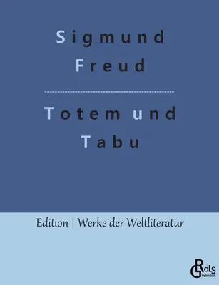 Totem și tabu: câteva asemănări în sufletele sălbaticilor și nevroticilor - Totem und Tabu: Einige bereinstimmungen im Seelenleben der Wilden und der Neurotiker