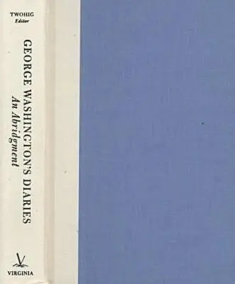 Jurnalele lui George Washington: Un rezumat - George Washington's Diaries: An Abridgment