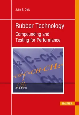 Tehnologia cauciucului 3e: Compoundarea și testarea pentru performanță - Rubber Technology 3e: Compounding and Testing for Performance