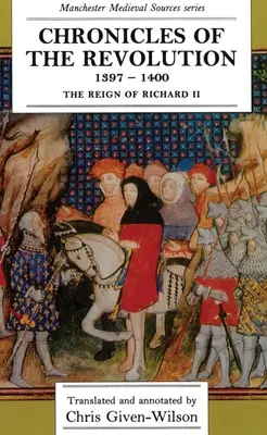 Cronici ale revoluției, 1397 1400: Domnia lui Richard al II-lea” - Chronicles of the Revolution, 1397 1400: The Reign of Richard II