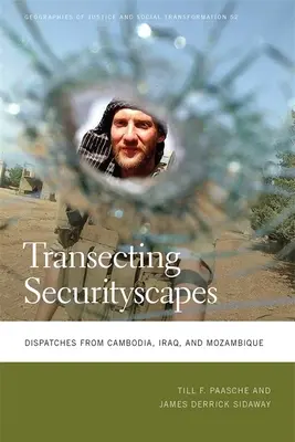 Transecting Securityscapes: Dispecerate din Cambodgia, Irak și Mozambic - Transecting Securityscapes: Dispatches from Cambodia, Iraq, and Mozambique