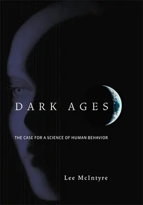 Dark Ages: Argumentul pentru o știință a comportamentului uman - Dark Ages: The Case for a Science of Human Behavior