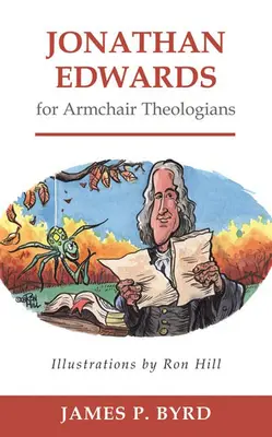 Jonathan Edwards pentru teologi de fotoliu - Jonathan Edwards for Armchair Theologians
