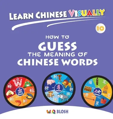 Învață chineza vizual 10: Cum să ghicești sensul cuvintelor chinezești - Prima carte de chineză pentru preșcolari (vârsta 7) - Learn Chinese Visually 10: How to Guess the Meaning of Chinese Words - Preschoolers' First Chinese Book (Age 7)