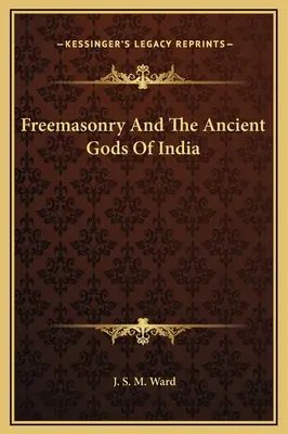 Francmasoneria și zeii antici ai Indiei - Freemasonry And The Ancient Gods Of India