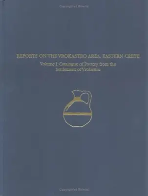 Studiu și analiză regională a zonei Vrokastro, Creta de Est - Regional Survey and Analyses of the Vrokastro Area, Eastern Crete