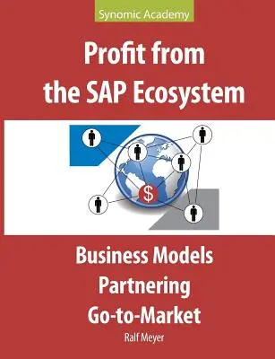 Profitați de ecosistemul SAP: Modele de afaceri, parteneriate, lansarea pe piață - Profit from the SAP Ecosystem: Business Models, Partnering, Go-to-Market