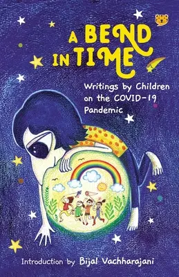 O curbă în timp: Scrieri ale copiilor despre pandemia COVID-19 - A Bend in Time: Writings by Children on the COVID-19 Pandemic