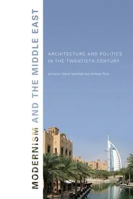 Modernismul și Orientul Mijlociu: Arhitectură și politică în secolul XX - Modernism and the Middle East: Architecture and Politics in the Twentieth Century